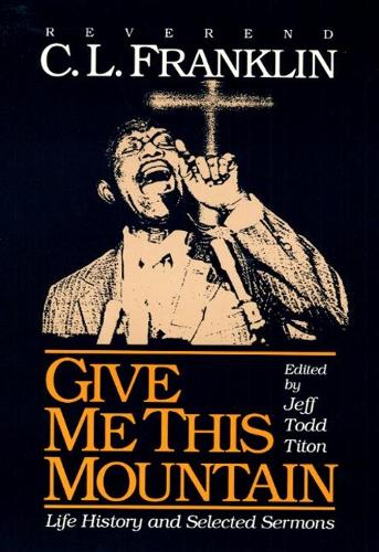 Бумажная книга «Give Me This Mountain: LIFE HISTORY AND SELECTED SERMONS», авторов К. Л. Франклин, Джефф Тодд Титон - фото №1