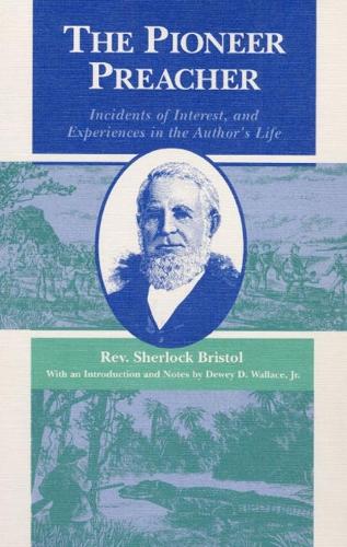 Бумажная книга «The Pioneer Preacher: Incidents of Interest, and Experiences in the Author's Life», автор Шерлок Бристол - фото №1