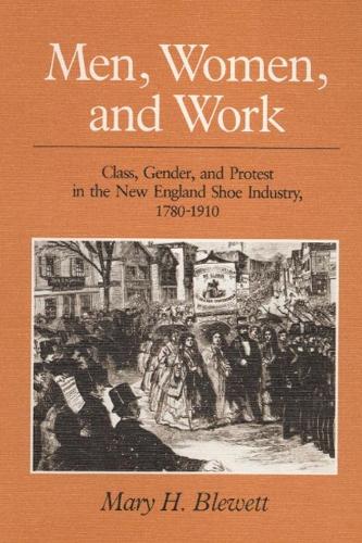 Бумажная книга «Men, Women, and Work: Class, Gender, and Protest in the New England Shoe Industry, 1780-1910», автор Мэри Х. Блюэтт - фото №1