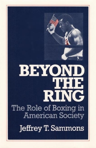 Паперова книга «Beyond the Ring: The Role of Boxing in American Society», автор Джеффрі Т. Семмонс - фото №1
