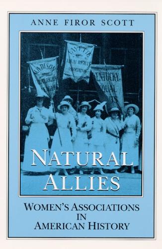 Бумажная книга «Natural Allies: Women's Associations in American History», автор Энн Фирор Скотт - фото №1