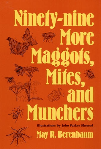 Бумажная книга «Ninety-nine More Maggots, Mites, and Munchers», автор Май Р. Беренбаум - фото №1