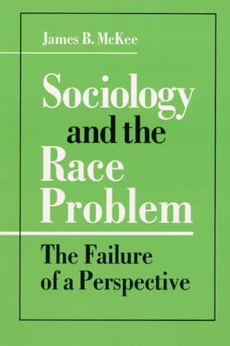Бумажная книга «Sociology and the Race Problem: THE FAILURE OF A PERSPECTIVE», автор Джеймс Б. Макки - фото №1