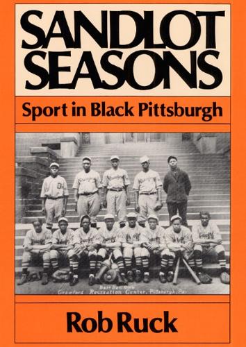 Бумажная книга «Sandlot Seasons: SPORT IN BLACK PITTSBURGH», автор Роб Рак - фото №1
