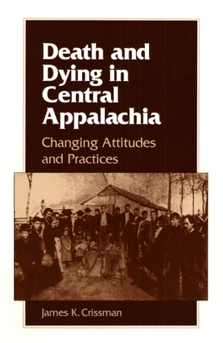 Бумажная книга «Death and Dying in Central Appalachia: Changing Attitudes and Practices», автор Джеймс К. Криссман - фото №1
