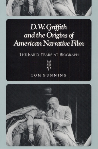 Бумажная книга «D.W. Griffith and the Origins of American Narrative Film: The Early Years at Biograph», автор Том Ганнинг - фото №1