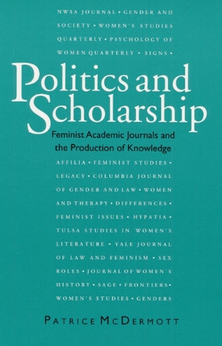 Бумажная книга «Politics and Scholarship: Feminist Academic Journals and the Production of Knowledge», автор Патрис МакДермотт - фото №1