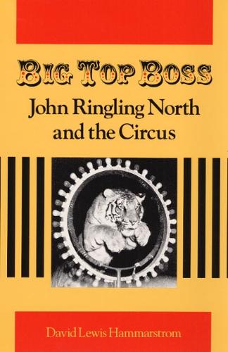 Бумажная книга «Big Top Boss: JOHN RINGLING NORTH AND THE CIRCUS», автор Дэвид Хаммарстром - фото №1
