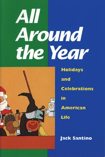 Бумажная книга «All Around the Year: Holidays and Celebrations in American Life», автор Джек Сантино - фото №1