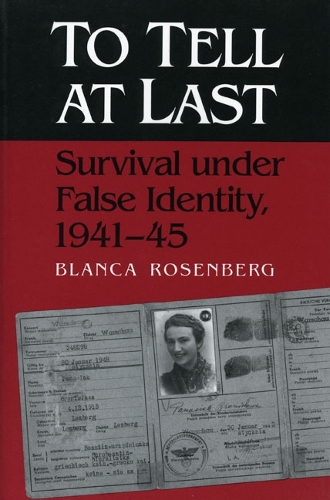 Бумажная книга «To Tell At Last: Survival under False Identity, 1941-45», автор Бланка Розенберг - фото №1