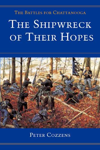 Бумажная книга «The Shipwreck of Their Hopes: THE BATTLES FOR CHATTANOOGA», автор Питер Коззенс - фото №1