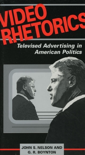 Бумажная книга «Video Rhetorics: Televised Advertising in American Politics», авторов Г. Р. Бойнтон, Джон Нельсон - фото №1