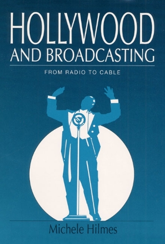 Бумажная книга «Hollywood and Broadcasting: From Radio to Cable», автор Мишель Хилмс - фото №1