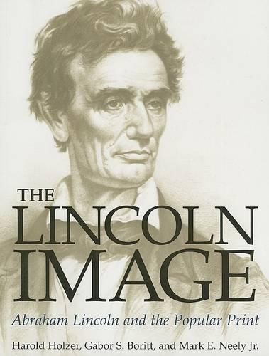 Паперова книга «The Lincoln Image: ABRAHAM LINCOLN AND THE POPULAR PRINT», авторів Гарольд Гольцер, Марк Е. Нілі-молодший - фото №1