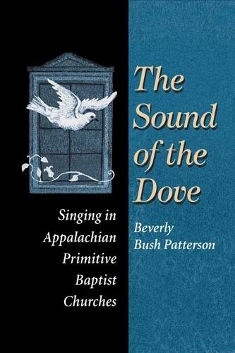 Бумажная книга «The Sound of Dove: Singing in Appalachian Primitive Baptist Churches», автор Беверли Паттерсон - фото №1