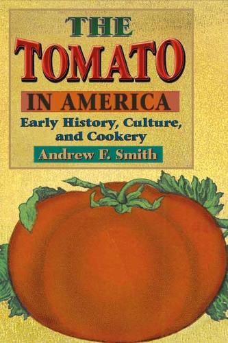 Бумажная книга «The Tomato in America: Early History, Culture, and Cookery», автор Эндрю Ф. Смит - фото №1