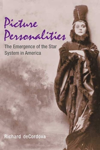 Бумажная книга «Picture Personalities: The Emergence of the Star System in America», автор Ричард Декордова - фото №1