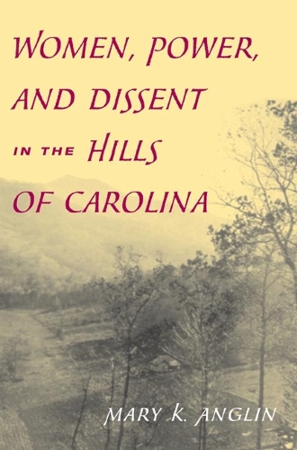 Бумажная книга «Women, Power, and Dissent in the Hills of Carolina», автор Мэри К. Англин - фото №1