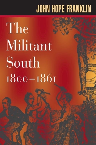 Бумажная книга «The Militant South, 1800-1861», автор Джон Хоуп Франклин - фото №1