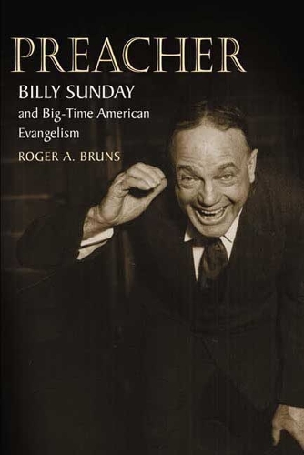 Бумажная книга «Preacher: Billy Sunday and Big-Time American Evangelism», автор Роджер А. Брунс - фото №1