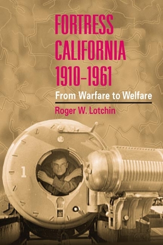 Бумажная книга «Fortress California, 1910-1961: FROM WARFARE TO WELFARE», автор Роджер В. Лотчин - фото №1