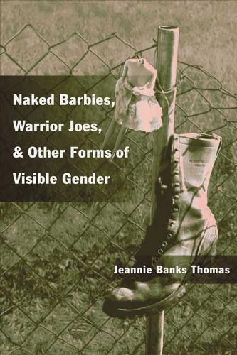 Бумажная книга «Naked Barbies, Warrior Joes, and Other Forms of Visible Gender», автор Джинни Б. Томас - фото №1