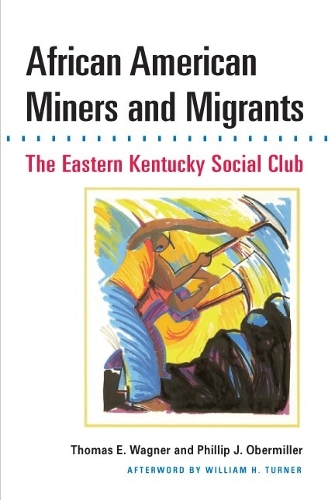 Бумажная книга «African American Miners and Migrants: THE EASTERN KENTUCKY SOCIAL CLUB», авторов Филип Дж. Обермиллер, Томас Э. Вагнер - фото №1