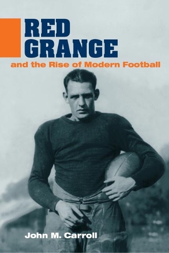 Бумажная книга «Red Grange and the Rise of Modern Football», автор Джон М. Кэрролл - фото №1