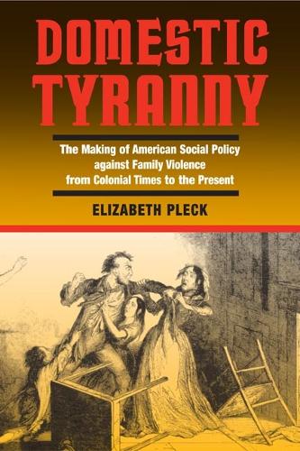 Бумажная книга «Domestic Tyranny: The Making of American Social Policy against Family Violence from Colonial Times to the Present», автор Элизабет Плек - фото №1