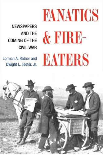 Бумажная книга «Fanatics and Fire-eaters: Newspapers and the Coming of the Civil War», авторов Дуайт Л. Титер мл., Лорман А. Ратнер - фото №1
