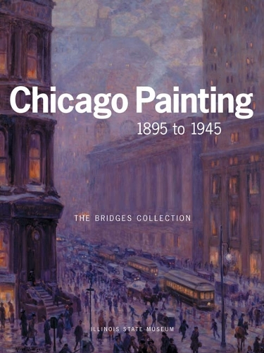 Бумажная книга «CHICAGO PAINTING 1895 TO 1945: THE BRIDGES COLLECTION», автор Кент Смит - фото №1