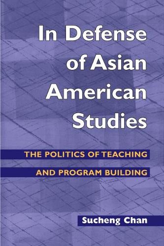 Бумажная книга «In Defense of Asian American Studies: The Politics of Teaching and Program Building», автор Сучэн Чан - фото №1