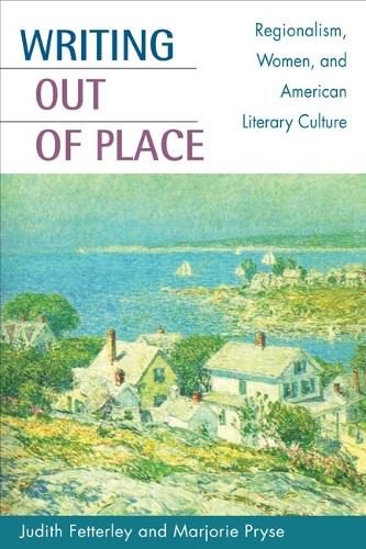 Бумажная книга «Writing out of Place: Regionalism, Women, and American Literary Culture», авторов Джудит Феттерли, Марджори Прайс - фото №1