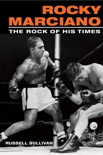 Бумажная книга «Rocky Marciano: The Rock of His Times», автор Рассел Салливан - фото №1