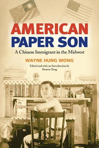 Бумажная книга «American Paper Son: A Chinese Immigrant in the Midwest», автор Уэйн Хунг Вонг - фото №1