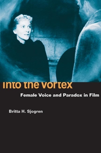 Бумажная книга «Into the Vortex: Female Voice and Paradox in Film», автор Бритта Х. Сьогрен - фото №1