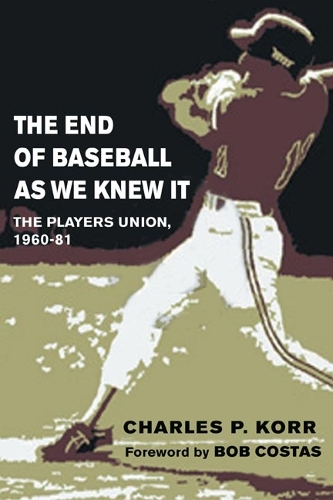 Бумажная книга «The End of Baseball As We Knew It: The Players Union, 1960-81», автор Чарльз Корр - фото №1