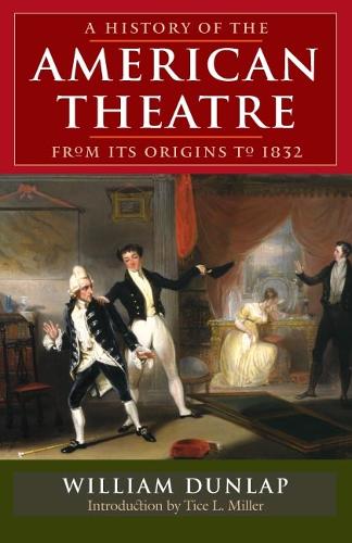 Бумажная книга «A History of the American Theatre from Its Origins to 1832», автор Уильям Данлэп - фото №1