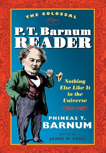 Бумажная книга «The Colossal P. T. Barnum Reader: NOTHING ELSE LIKE IT IN THE UNIVERSE», автор П. Т. Барнум - фото №1