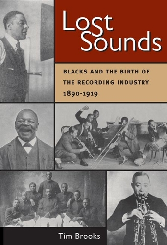 Паперова книга «Lost Sounds: Blacks and the Birth of the Recording Industry, 1890-1919», автор Тім Брукс - фото №1