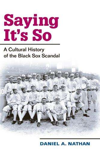 Бумажная книга «Saying It's So: A Cultural History of the Black Sox Scandal», автор Дэниел А. Натан - фото №1