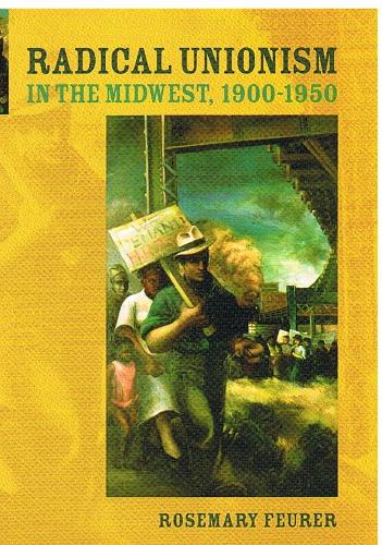 Паперова книга «Radical Unionism in the Midwest, 1900-1950», автор Розмарі Фойрер - фото №1