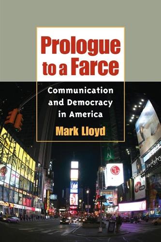 Паперова книга «Prologue to a Farce: Communication and Democracy in America», автор Марк Ллойд - фото №1