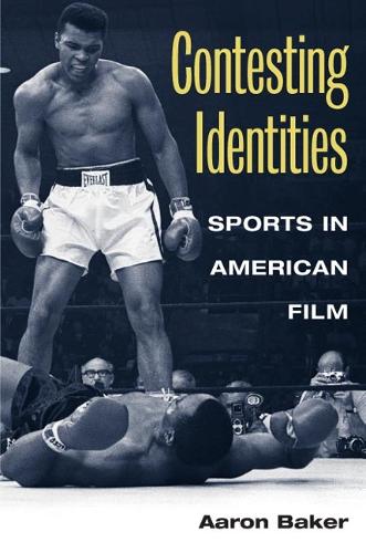 Паперова книга «Contesting Identities: Sports in American Film», автор Аарон Бейкер - фото №1