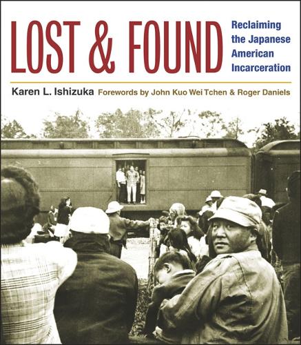 Бумажная книга «Lost and Found: Reclaiming the Japanese American Incarceration», автор Карен Л. Ишизука - фото №1