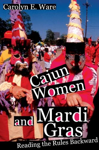 Бумажная книга «Cajun Women and Mardi Gras: Reading the Rules Backward», автор Кэролин Э. Уэйр - фото №1
