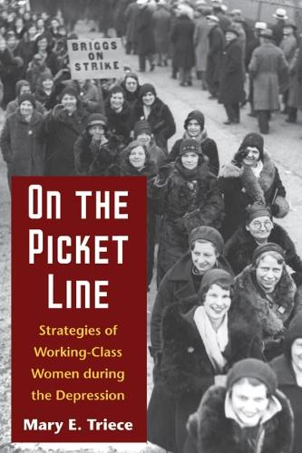 Бумажная книга «On the Picket Line: Strategies of Working-Class Women during the Depression», автор Мэри Трис - фото №1