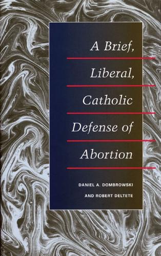 Бумажная книга «A Brief, Liberal, Catholic Defense of Abortion», авторов Дэниел А. Домбровски, Роберт Дельтет - фото №1