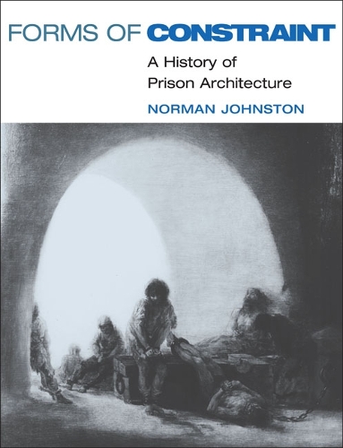 Бумажная книга «Forms of Constraint: A HISTORY OF PRISON ARCHITECTURE», автор Норман Джонстон - фото №1