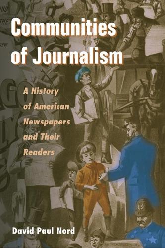 Бумажная книга «Communities of Journalism: A History of American Newspapers and Their Readers», автор Дэвид Пол Норд - фото №1